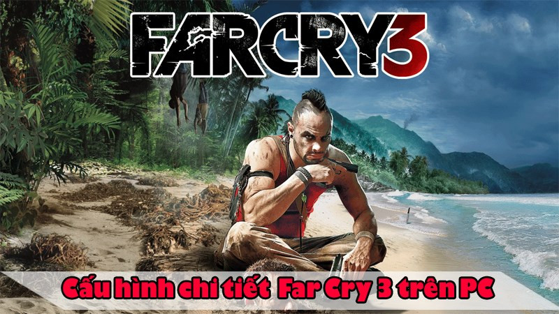 Bối cảnh hòn đảo nhiệt đới trong Far Cry 3