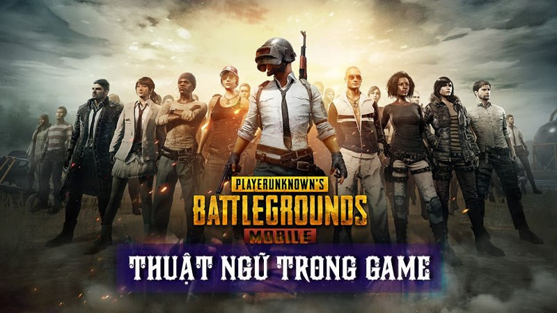 Các thuật ngữ trong PUBG mà game thủ nên thuộc nằm lòng