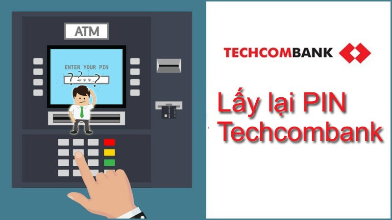 Cách lấy lại mã PIN ATM Techcombank