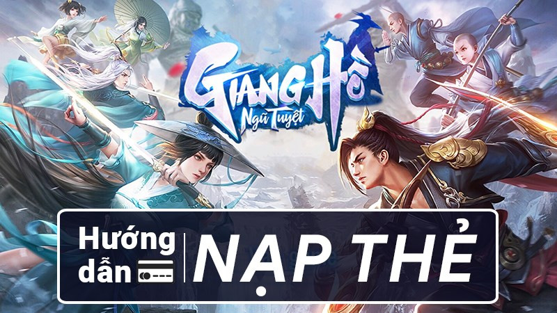 Cách nạp thẻ game Giang Hồ Ngũ Tuyệt