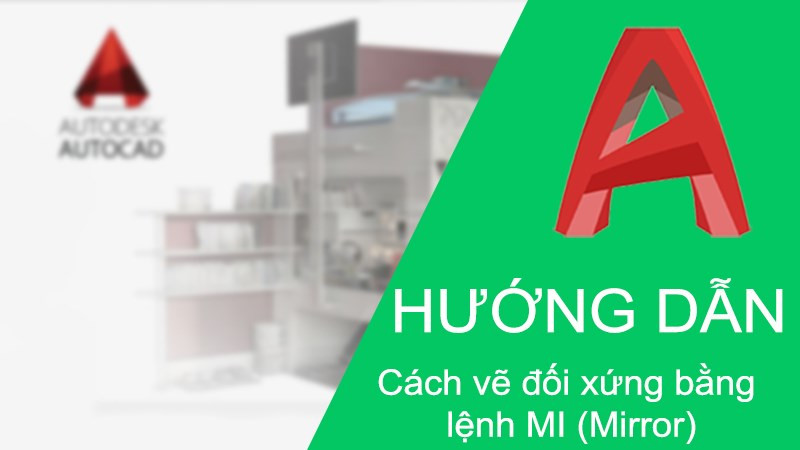 Cách sử dụng lệnh đối xứng (Mirror) trong CAD