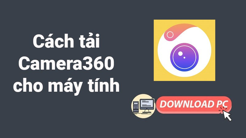 Cách tải Camera360 về máy tính