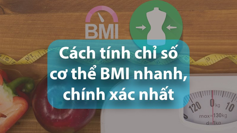 Cách tính chỉ số BMI nhanh, chính xác nhất