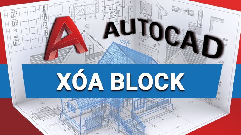 Cách xóa block trong CAD nhanh và chi tiết