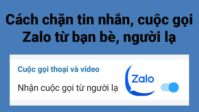 Thủ Thuật Chặn Tin Nhắn và Cuộc Gọi Zalo Dễ Dàng Trên Điện Thoại