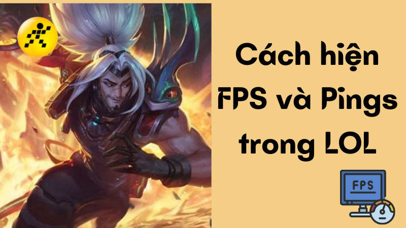 C&aacute;ch hiện FPS v&agrave; Pings trong LOL cực nhanh, đơn giản