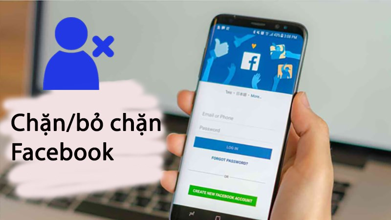 Chặn, bỏ chặn Facebook người dùng trên điện thoại, máy tính