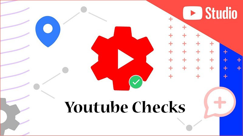 YouTube Checks: Bảo vệ bản quyền video và kiếm tiền hiệu quả