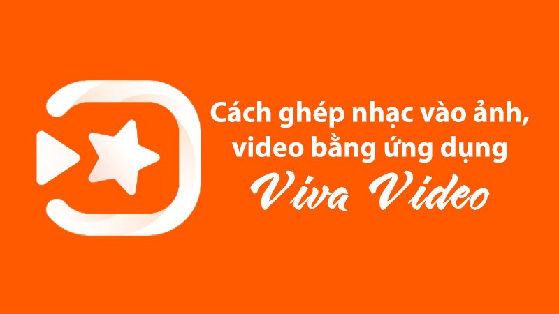 Ghép nhạc vào video với VivaVideo