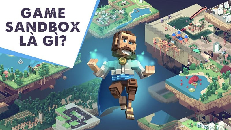 Khám Phá Thế Giới Sandbox Game: Tự Do Sáng Tạo Không Giới Hạn