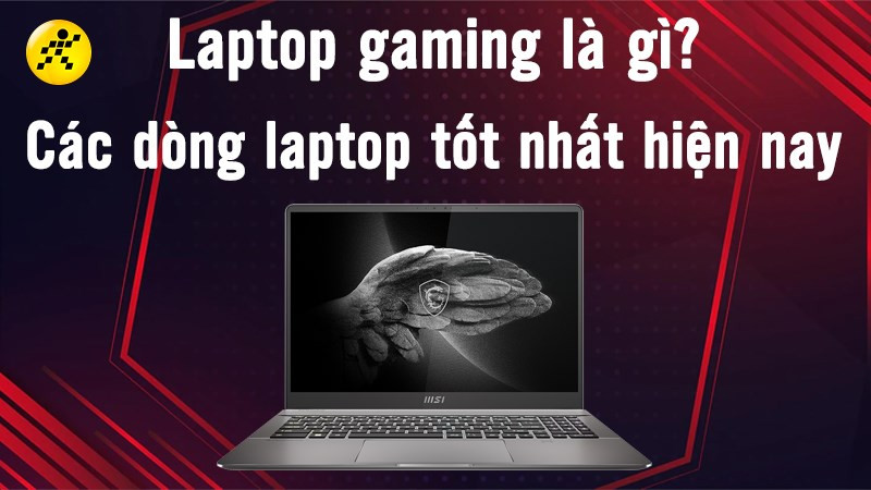 Laptop Gaming là gì? Top 7 Laptop Gaming Chiến Nhất 2023