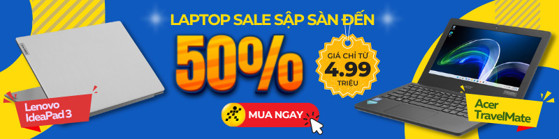 Laptop sale khủng 50% đến mức sập s&agrave;n đ&acirc;y bạn ơi!