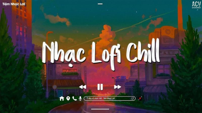 Lofi chill - âm nhạc cho tâm hồn thư thái