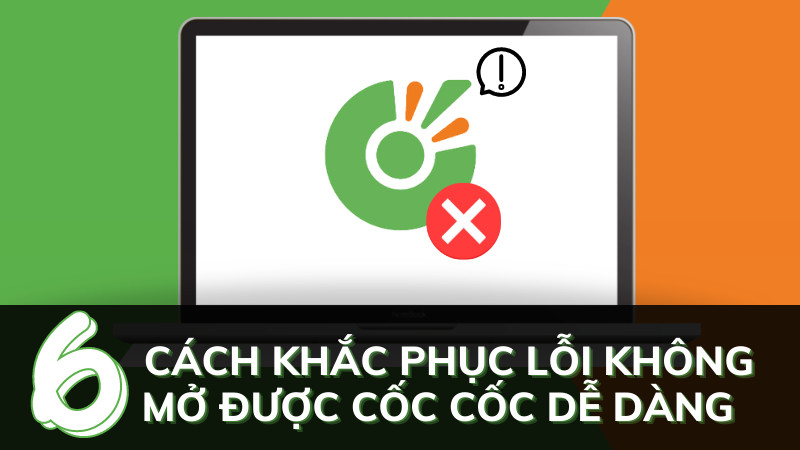 Lỗi không mở được Cốc Cốc và cách khắc phục