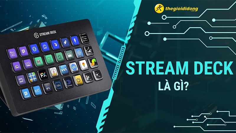 Elgato Stream Deck: Vũ khí bí mật của Streamer chuyên nghiệp