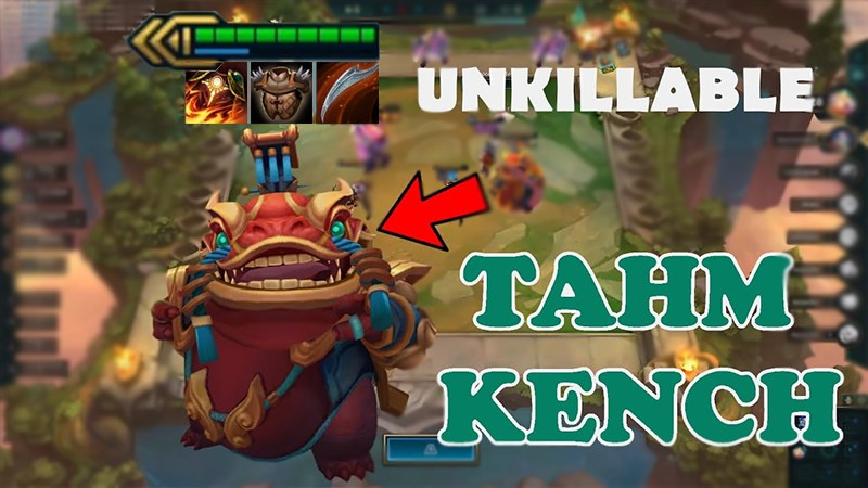 Tahm Kench 3 sao không thể bị hạ gục