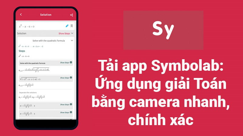 Tải app Symbolab: Ứng dụng giải Toán bằng camera nhanh, chính xác