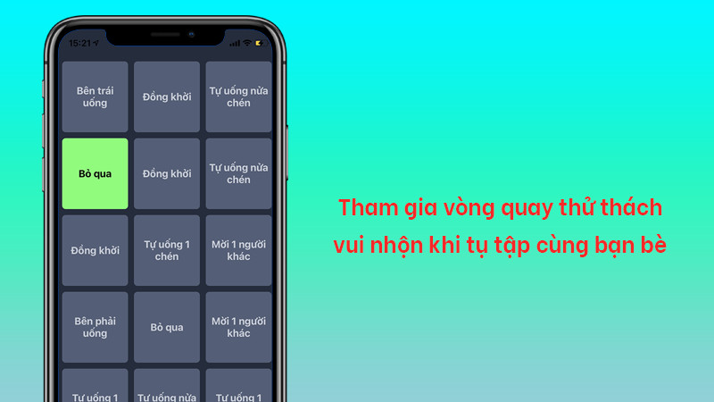 Tham gia vòng quay thử thách vui nhộn khi tụ tập cùng bạn bè