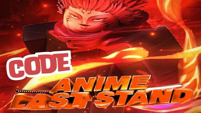 Code Anime Last Stand mới nhất 2024 và mẹo chơi hiệu quả