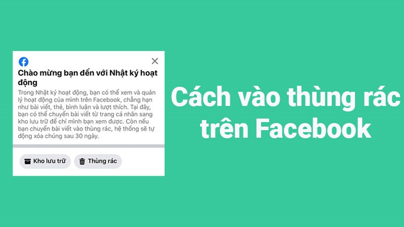 Hướng Dẫn Chi Tiết Truy Cập Thùng Rác Facebook Trên Điện Thoại Và Máy Tính