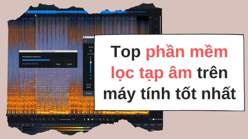 TOP 12 phần mềm lọc tạp âm trên máy tính tốt nhất hiện nay