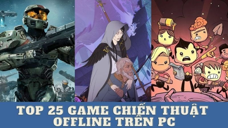 Top 25 Game Chiến Thuật Offline PC Đỉnh Cao Mọi Thời Đại (2023)