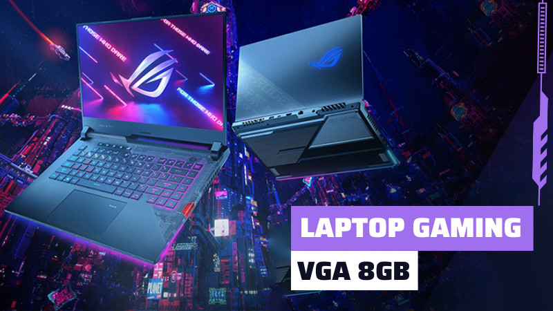 Top 7 laptop gaming VGA 8GB cấu hình mạnh, cân mọi thể loại game