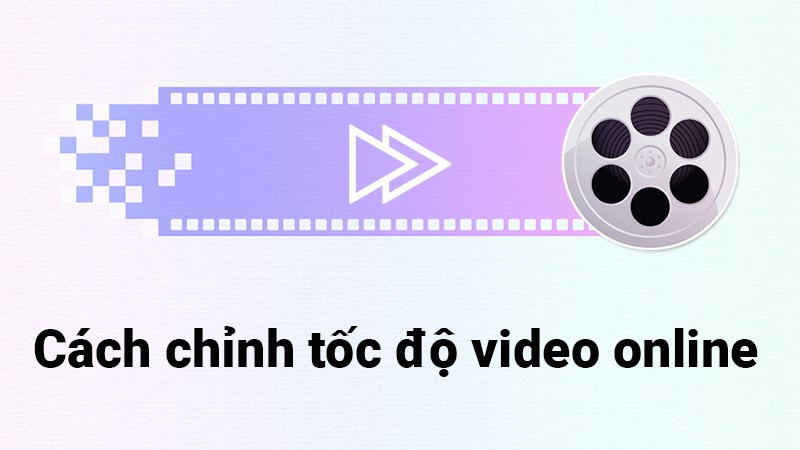 Hướng Dẫn Chỉnh Tốc Độ Video Online Nhanh Chóng và Đơn Giản