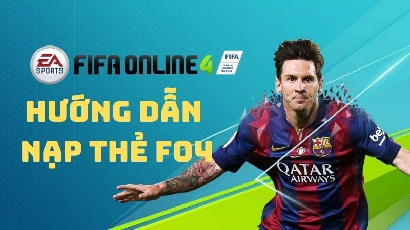 Hướng Dẫn Nạp Thẻ FC Online (FIFA Online 4) Nhanh Chóng, An Toàn