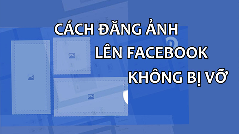 Ảnh chất lượng trên Facebook