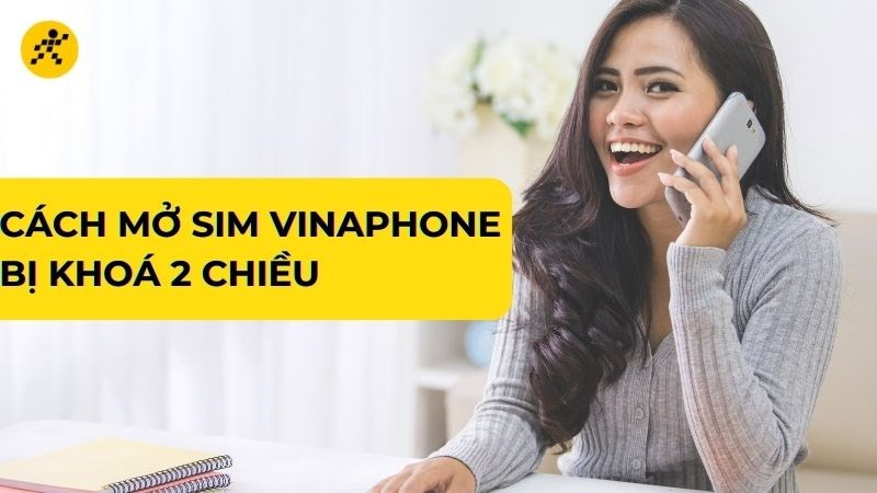 Cách mở khóa sim VinaPhone khi bị khóa 2 chiều