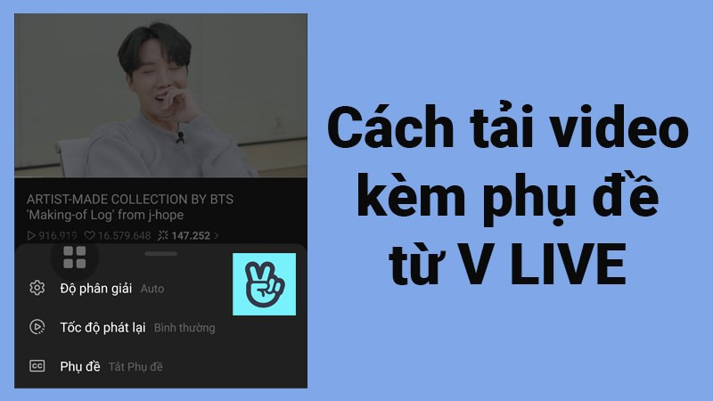 Cách tải video kèm phụ đề từ V LIVE