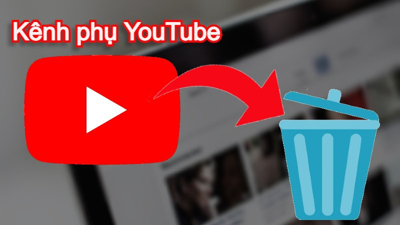 Cách xóa kênh phụ YouTube