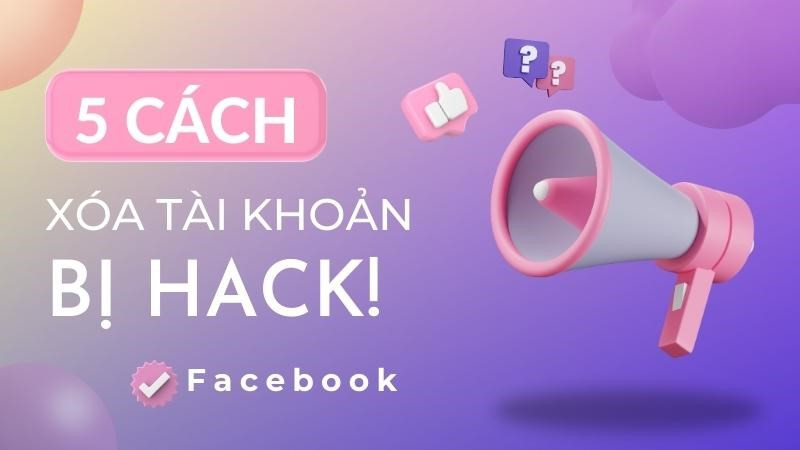 Cách xóa tài khoản Facebook bị hack