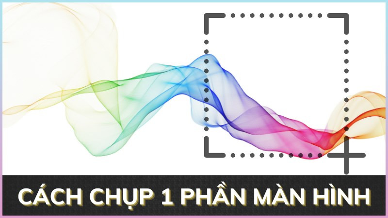 Chụp một phần màn hình máy tính