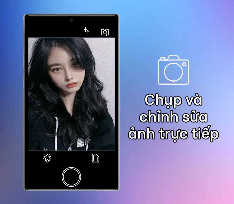 Chụp v&agrave; chỉnh sửa ảnh trực tiếp