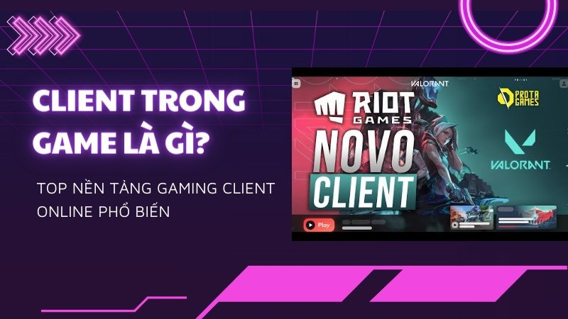 Client trong game là gì? Top nền tảng gaming client online phổ biến