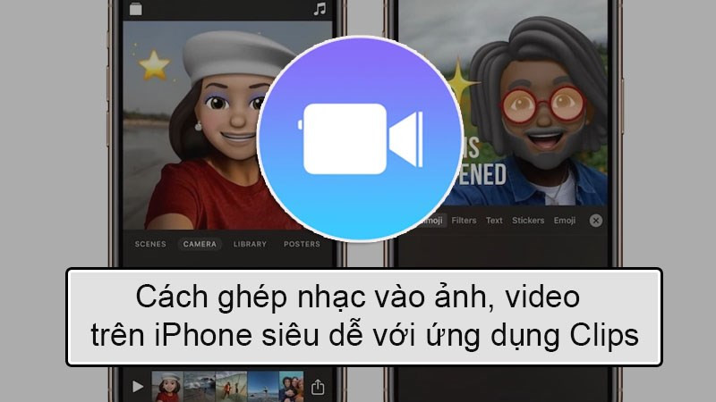 Ghép nhạc vào ảnh video trên iPhone với Clips