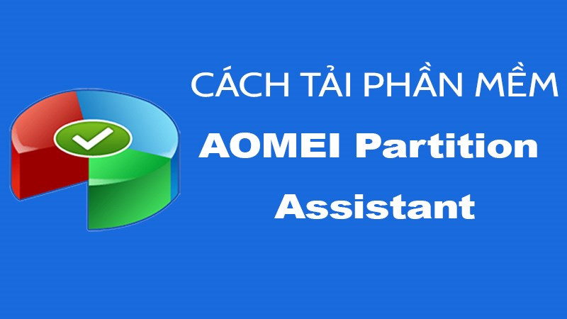 Giao diện Aomei Partition Assistant