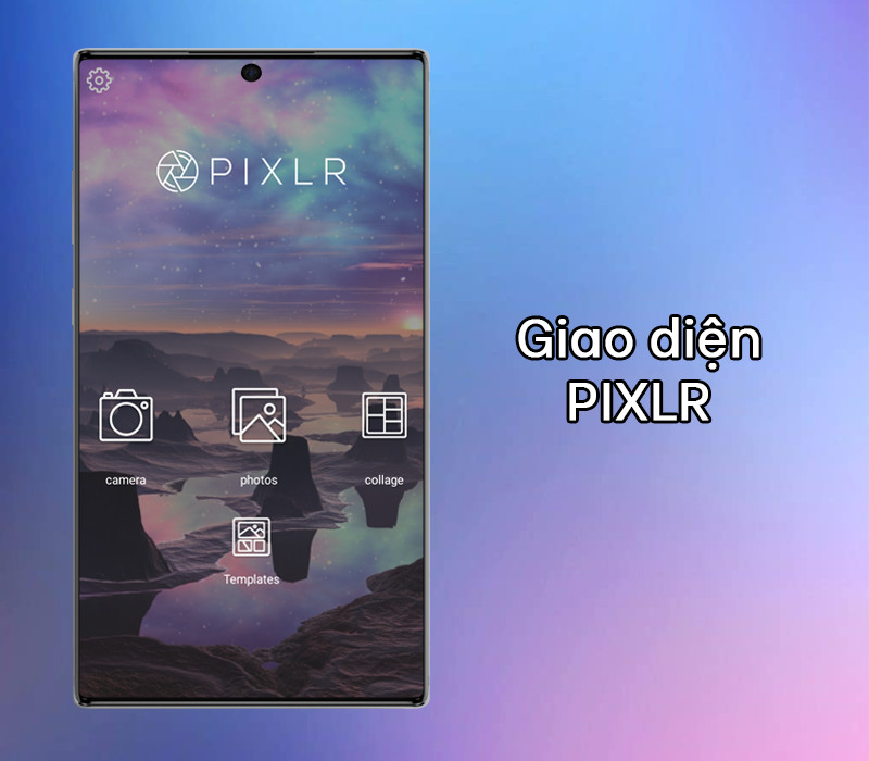 Pixlr: Ứng dụng chỉnh sửa ảnh miễn phí, chuyên nghiệp trên điện thoại