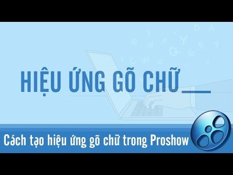 Thủ thuật Proshow Producer: Tạo Hiệu Ứng Gõ Chữ Đỉnh Cao Cho Video