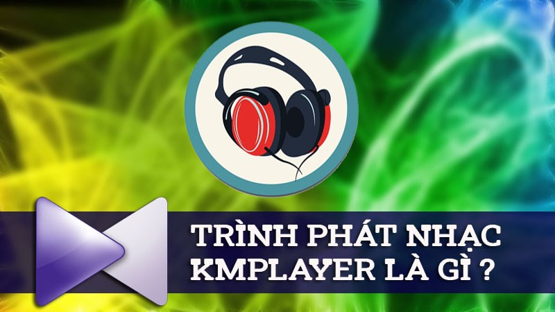 KMPlayer: Trình phát video và nhạc chất lượng cao - Đánh giá chi tiết