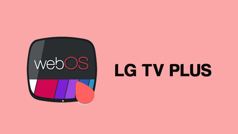 LG TV Plus: Ứng dụng hỗ trợ điều khiển Smart TV LG bằng điện thoại