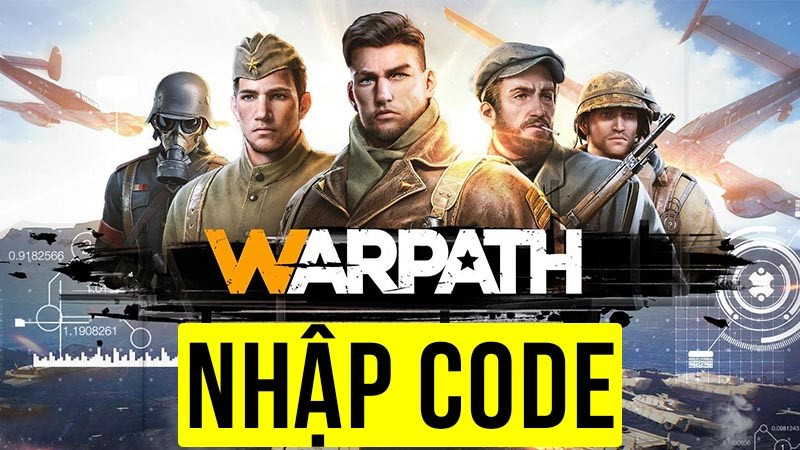 Nhập code Warpath mới nhất