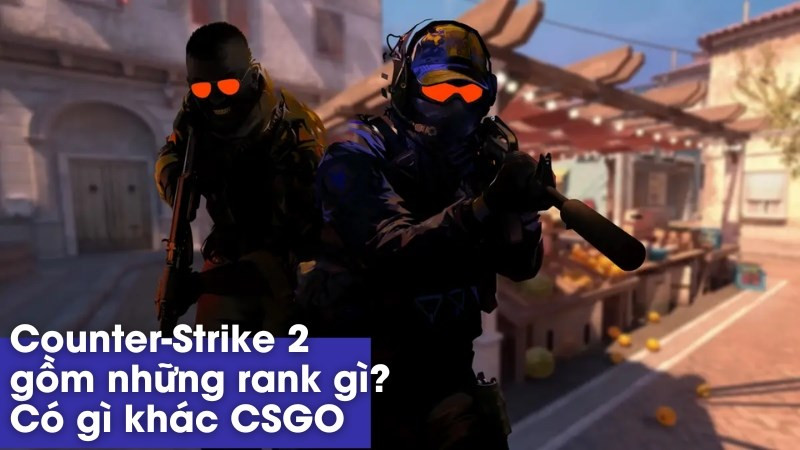 Bậc Rank Counter-Strike 2 (CS2): So Sánh Với CS:GO, Leo Rank Hiệu Quả