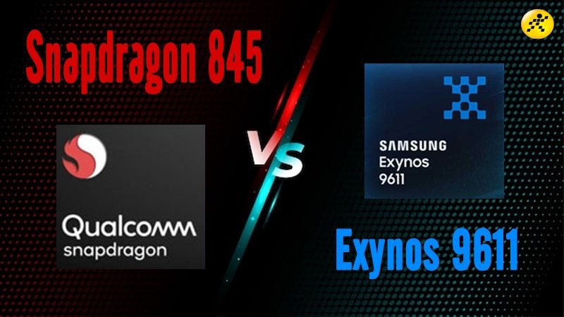 So sánh Snapdragon 845 và Exynos 9611