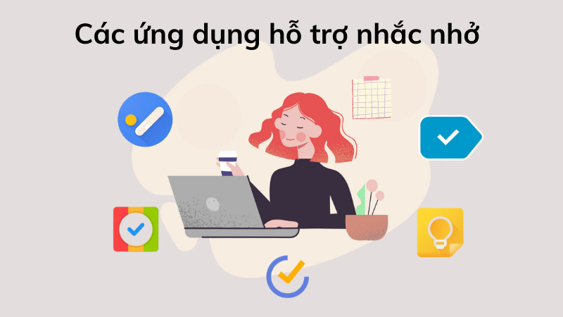 Sử dụng các ứng dụng của bên thứ ba để nhắc nhở, quản lý công việc