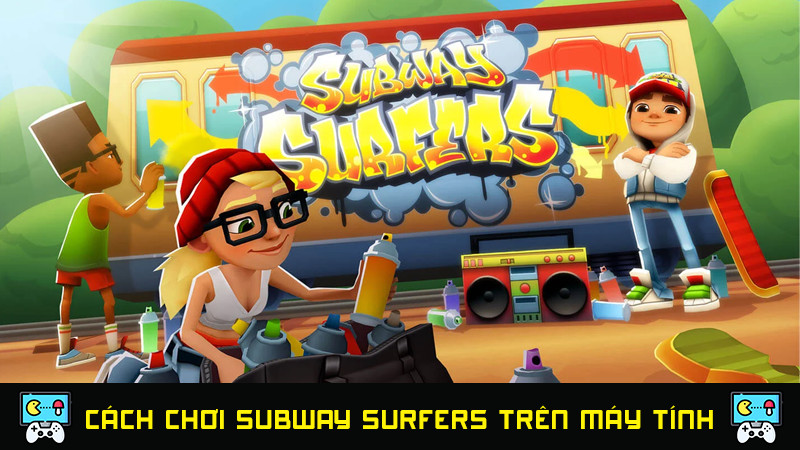 Subway Surfers trên máy tính