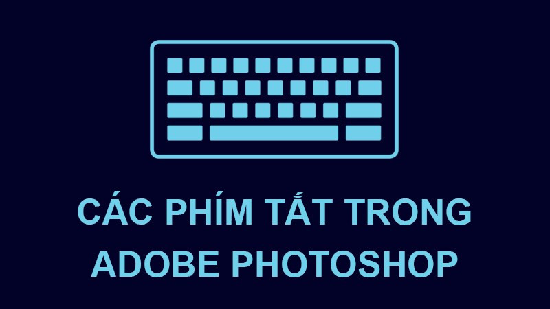 Tổng hợp các phím tắt Photoshop