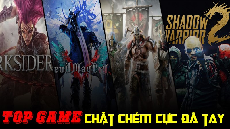 Tổng hợp những tựa game chặt chém hay nhất trên PC